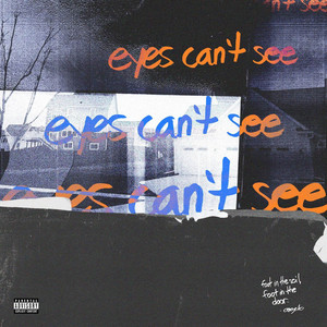 eyes can't see (Explicit)