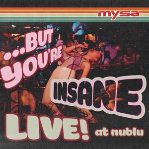 ...but you're insane! (live at Nublu|Live)