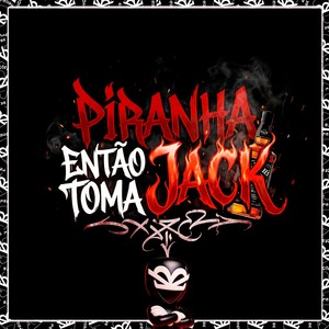 PIRANHA ENTÃO TOMA JACK (Explicit)