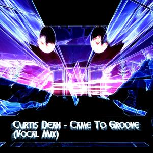 Came To Groove (Vocal Mix)