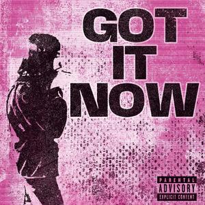 Got It Now (Explicit)