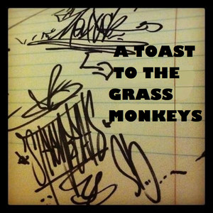 A Toast to the Grass Monkeys (Explicit)