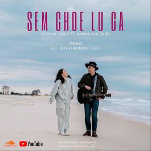 Sem Choe Lu Ga (feat. KARMA YANGCHEN )