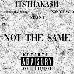 Notthesame (feat. St33zo, Craccdasafe & Pesonotpayso) (Explicit)