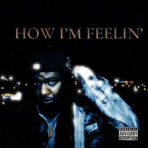 How I'm Feelin' (Explicit)