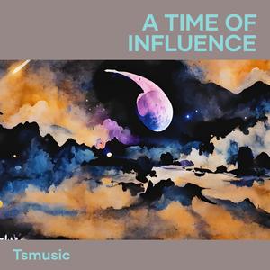 A Time of Influence