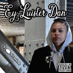 Ey Luister Dan (Explicit)