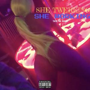 SHE TWERKING-SHE WORKING (Explicit)