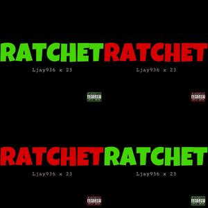 Ratchet (feat. 23) [Explicit]