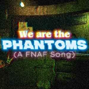 We Are The Phantoms (FNAF Song)