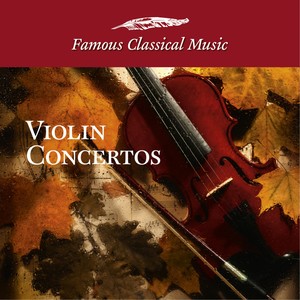 Violin Concertos (Famous Classical Music)