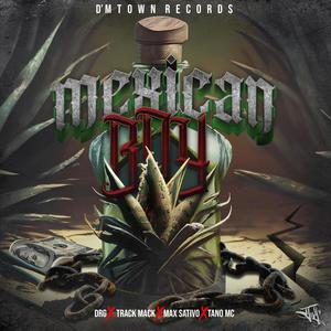 Mexican Boy (feat. DRG, Max Sativo, Track Mack & Tano Mc) [Explicit]