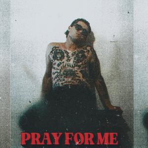 PRAY FOR ME (Explicit)