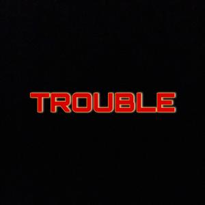 Trouble (Explicit)