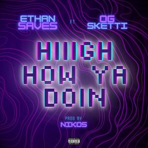 Hiiigh How Ya Doin (feat. OG Skett!) [Explicit]