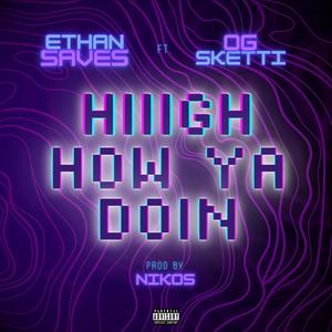 Hiiigh How Ya Doin (feat. OG Skett!) (Explicit)