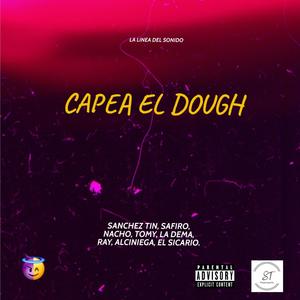 Capea el dough (feat. Nacho, La dema, Alciniega, Ray, El sicario & Tomy audio.)