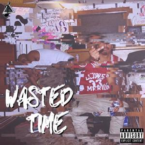 Wasted Time (Explicit)