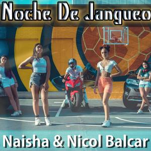 Noche de Jangueo (feat. Naisha & Nicol Balcar)
