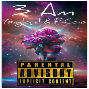 3 Am (feat. P-Cons & Acedia) [Explicit]