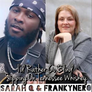 Id rather go blind sipping on tennessee Whisky (feat. Sarah Q & Mz Jay)