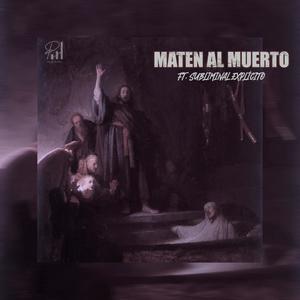 Maten al muerto (feat. Subliminal Explícito)