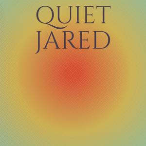 Quiet Jared