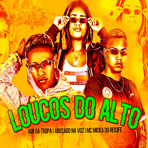 Loucos do Alto (Brega Funk) [Explicit]