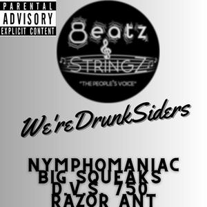 We're DrunkSiders (feat. Big Squeaks, D.V.S. 750 & Razor Ant) (Explicit)