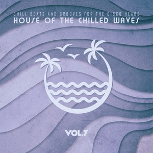 House of the Chilled Waves, Vol.7