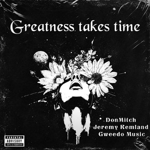Don Mitch - Greatness Takes Time (Explicit)