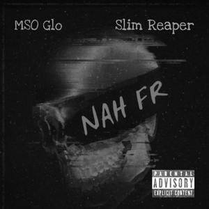 Nah Fr (feat. Slim Reaper) [Explicit]