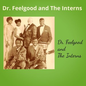 Dr. Feelgood and The Interns