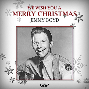 JIMMY BOYD - WE WISH YOU A MERRY CHRISTMAS