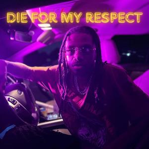 Die For My Respect (Explicit)