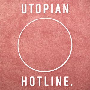 Utopian Hotline