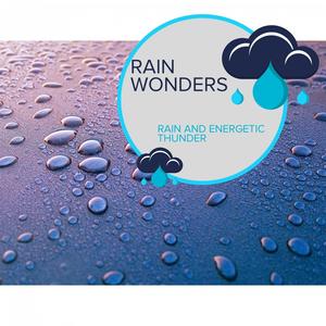 Rain Wonders - Rain and Energetic Thunder