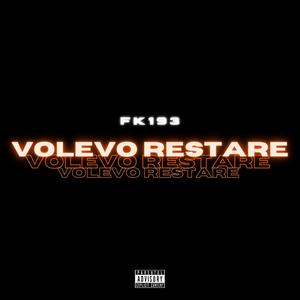 VOLEVO RESTARE (Explicit)