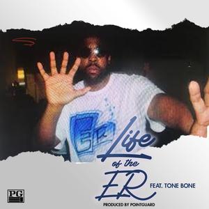 Life Of The E R(feat. E R, Tone Bone)