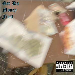 GET DA MONEY FIRST (Explicit)