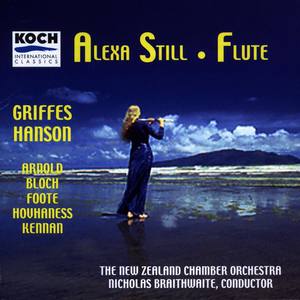 Still, Alexa - Music For Flute & Orchestra By Arnold, Griffes, Hanson, Hovhaness, Bloch, Foote