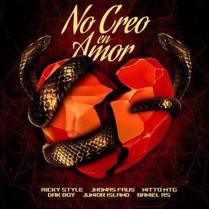 No Creo En Amor (feat. Junior Island, Jhonas Faus, Baniel RS, Nitto MTG & Dak Boy) [Explicit]