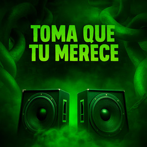 TOMA O QUE TU MERECE (Explicit)