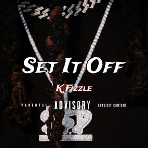 K Fizzle - Set it Off (Explicit)
