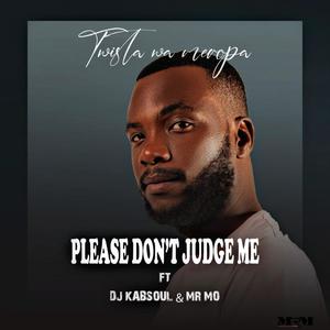 Please Don't Judge Me (feat. Dj Kabsoul & Mr Mo)