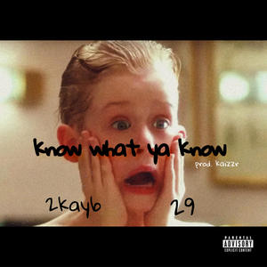 Know what ya know (Explicit)
