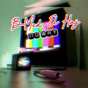 B-Med (No way) (feat. EL Haj) (Explicit)