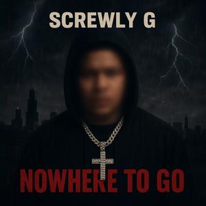 nowhere to go (feat. Screwly g) (Explicit)