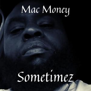 Mac Money - Sometimez (Explicit)