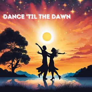 Dance Til the Dawn